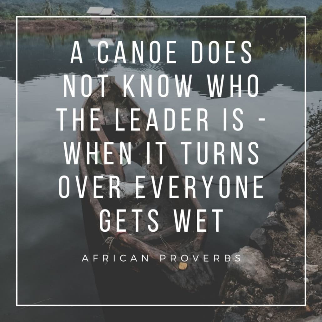 african proverbs - a canoe does not know who the leader is