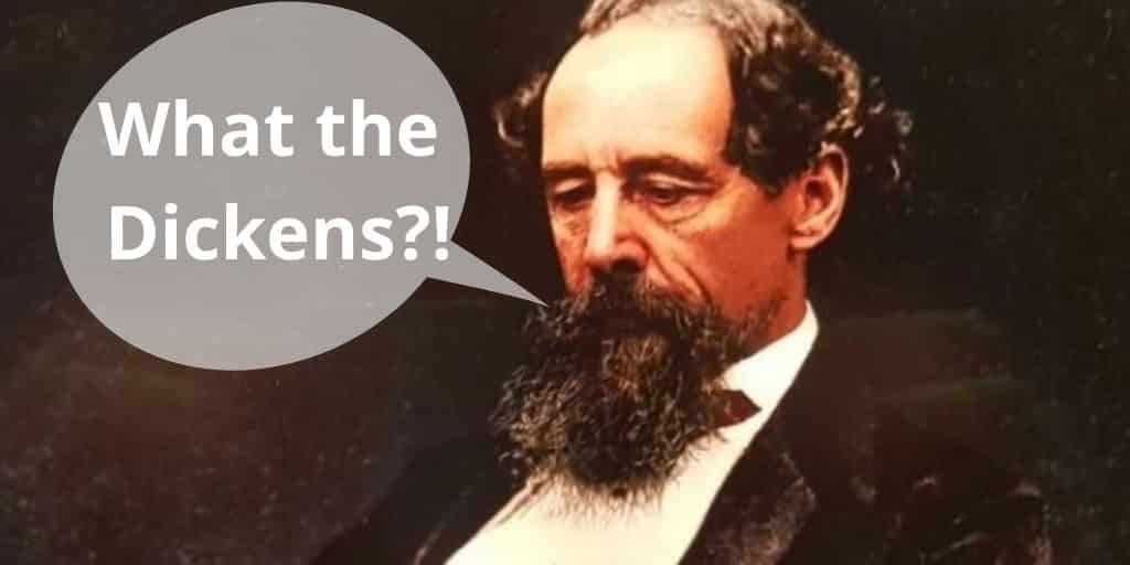 what the dickens?