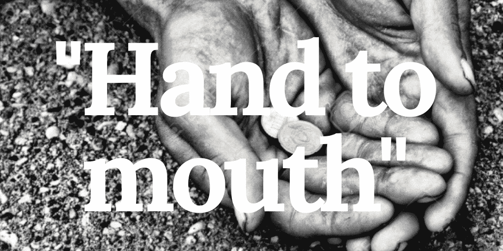 hand to mouth